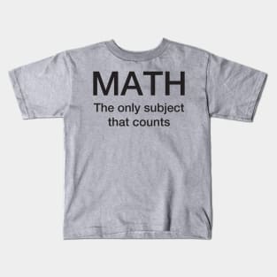 MATH the only subject that counts Kids T-Shirt